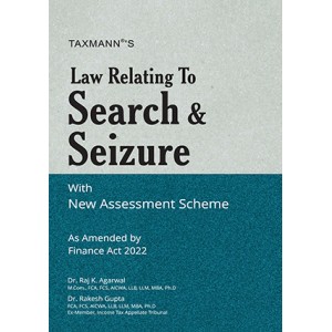 Taxmann's Law Relating to Search & Seizure with with New Assessment Scheme 2022 by Dr. Raj K. Agarwal & Dr. Rakesh Gupta
